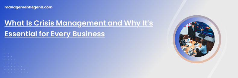 What Is Crisis Management and Why It’s Essential for Every Business
