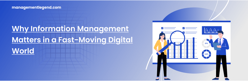 Why Information Management Matters in a Fast-Moving Digital World