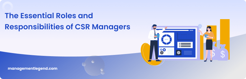 The Essential Roles and Responsibilities of CSR Managers