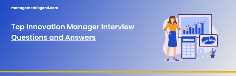 Top Innovation Manager Interview Questions and Answers