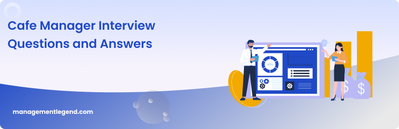 Cafe Manager Interview Questions and Answers