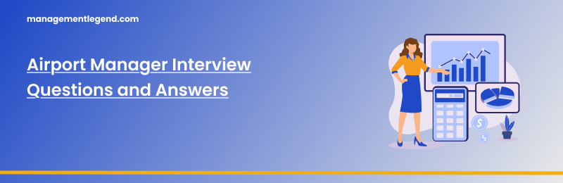 Airport Manager Interview Questions and Answers