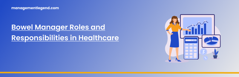 Bowel Manager Roles and Responsibilities in Healthcare