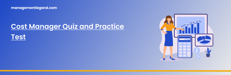 Cost Manager Quiz and Practice Test