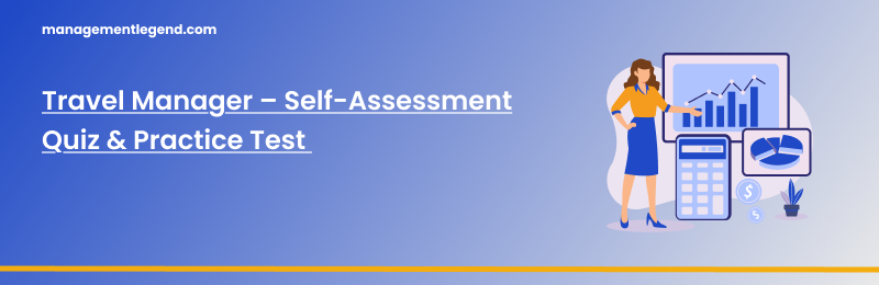 Travel Manager – Self-Assessment Quiz &amp; Practice Test