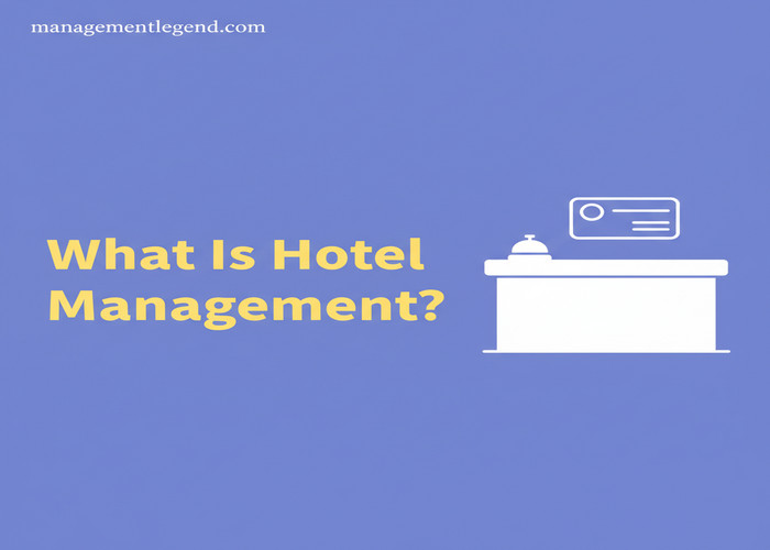 What Is Hotel Management?